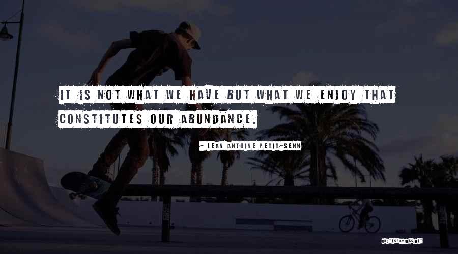 Petit Senn Quotes By Jean Antoine Petit-Senn