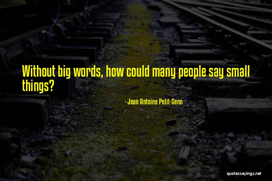 Petit Senn Quotes By Jean Antoine Petit-Senn