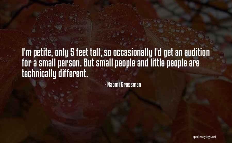 Petite People Quotes By Naomi Grossman Petite People Quotes By Naomi Grossman