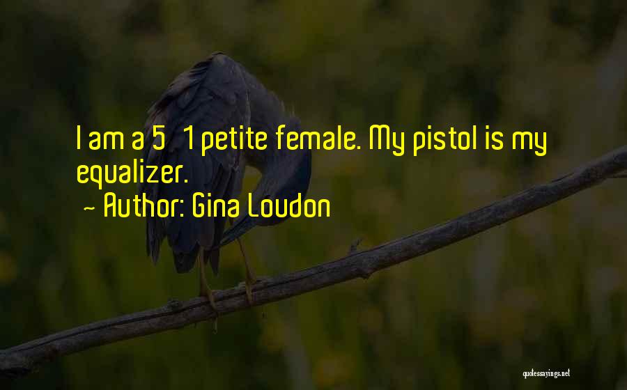 Petite Quotes By Gina Loudon