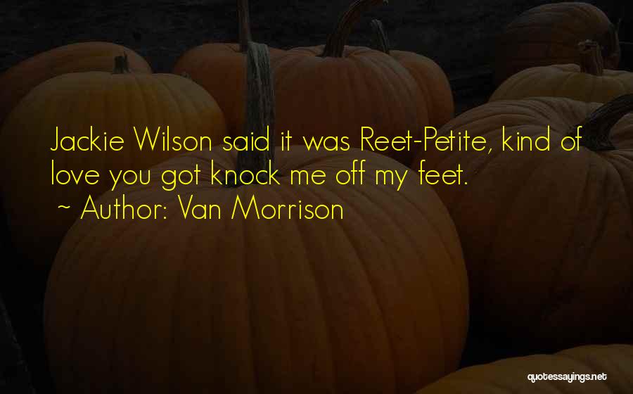 Petite Quotes By Van Morrison