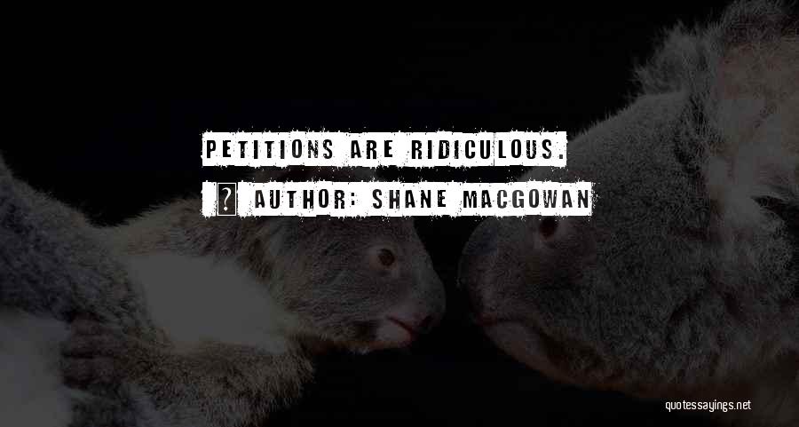 Petitions Quotes By Shane MacGowan