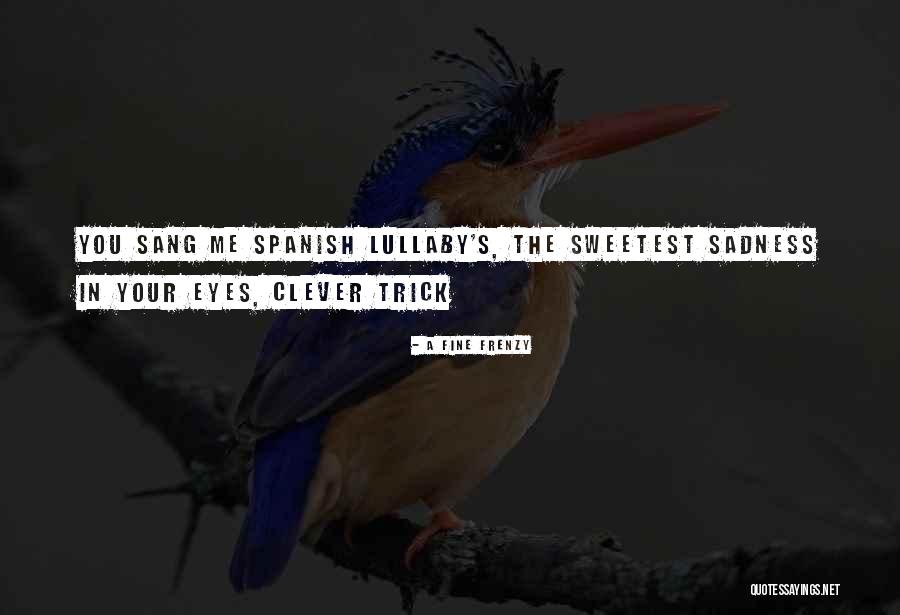 Petly Quotes By A Fine Frenzy Petly Quotes By A Fine Frenzy