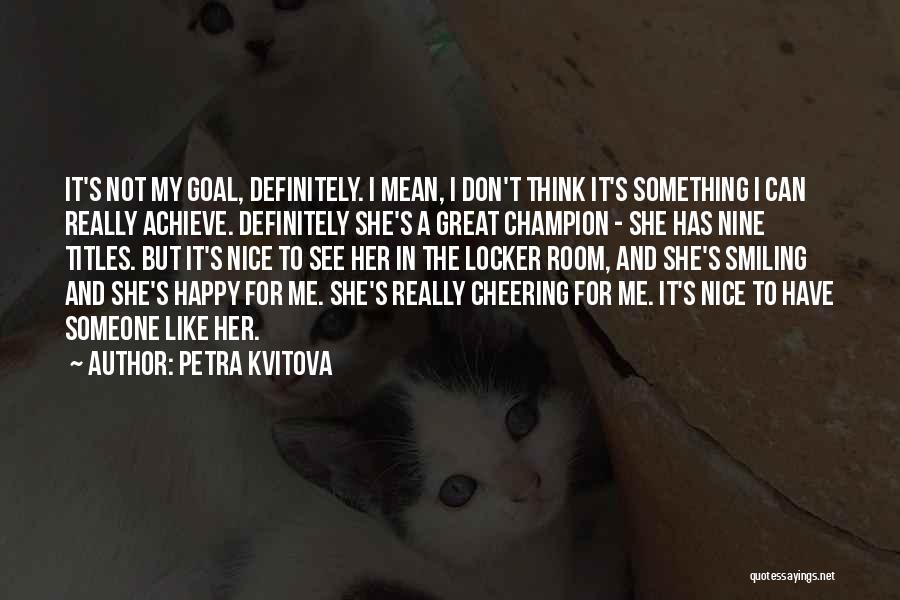 Petra Kvitova Quotes 1218006