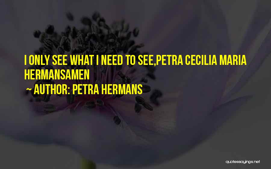 Petra Quotes By Petra Hermans