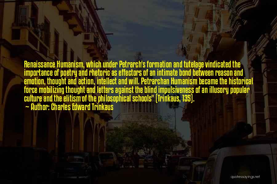 Petrarch Humanism Quotes By Charles Edward Trinkaus Petrarch Humanism Quotes By Charles Edward Trinkaus