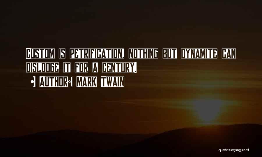 Petrification Quotes By Mark Twain