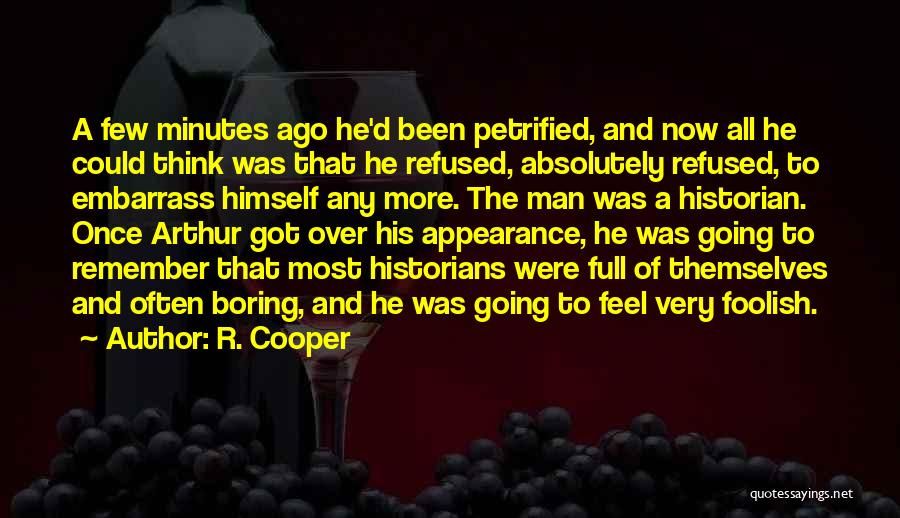 Petrified Man Quotes By R. Cooper