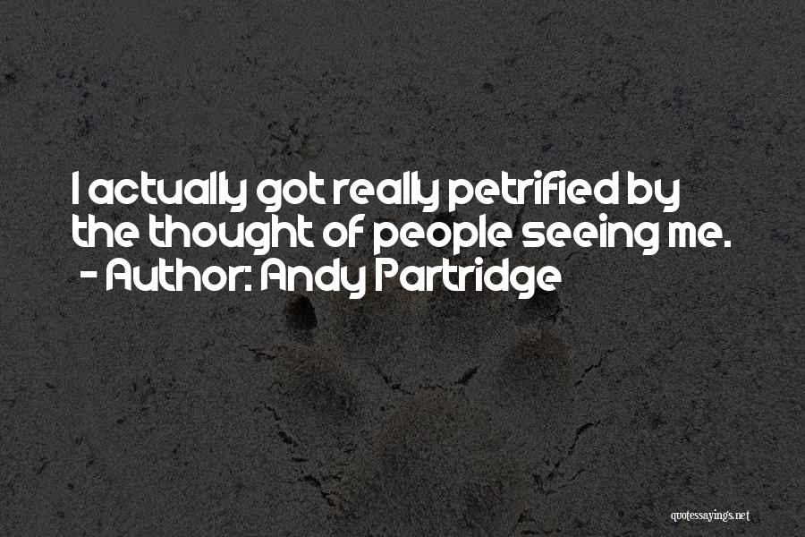 Petrified Quotes By Andy Partridge