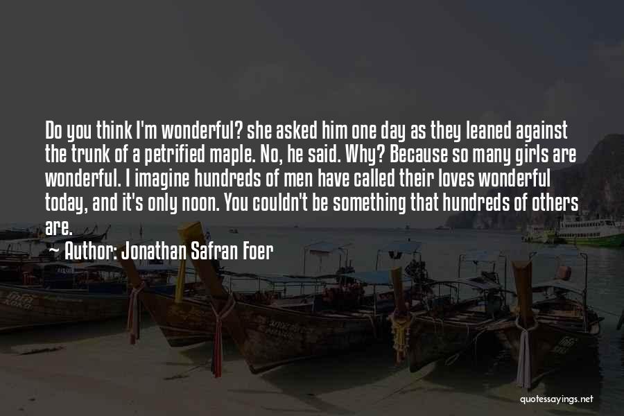 Petrified Quotes By Jonathan Safran Foer