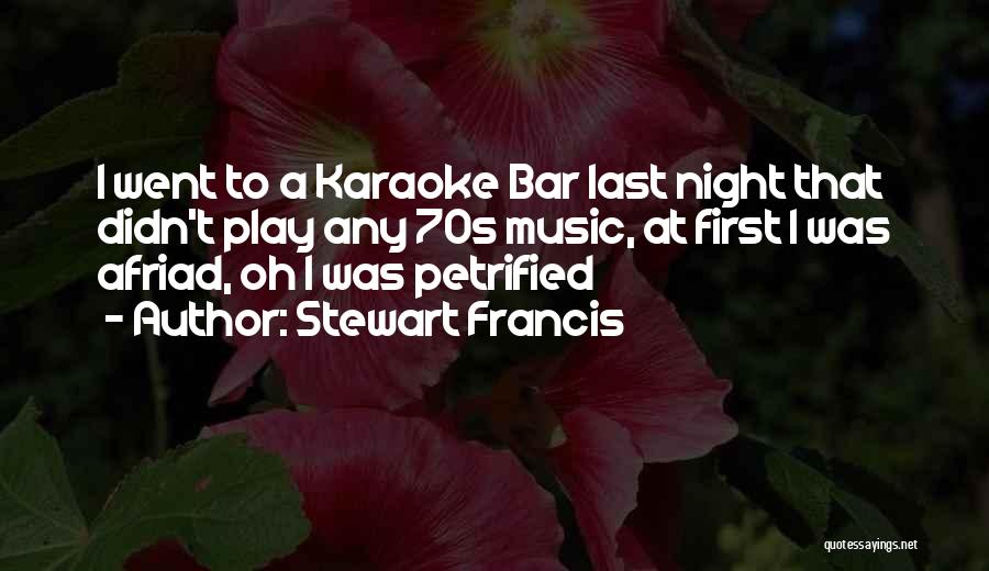 Petrified Quotes By Stewart Francis