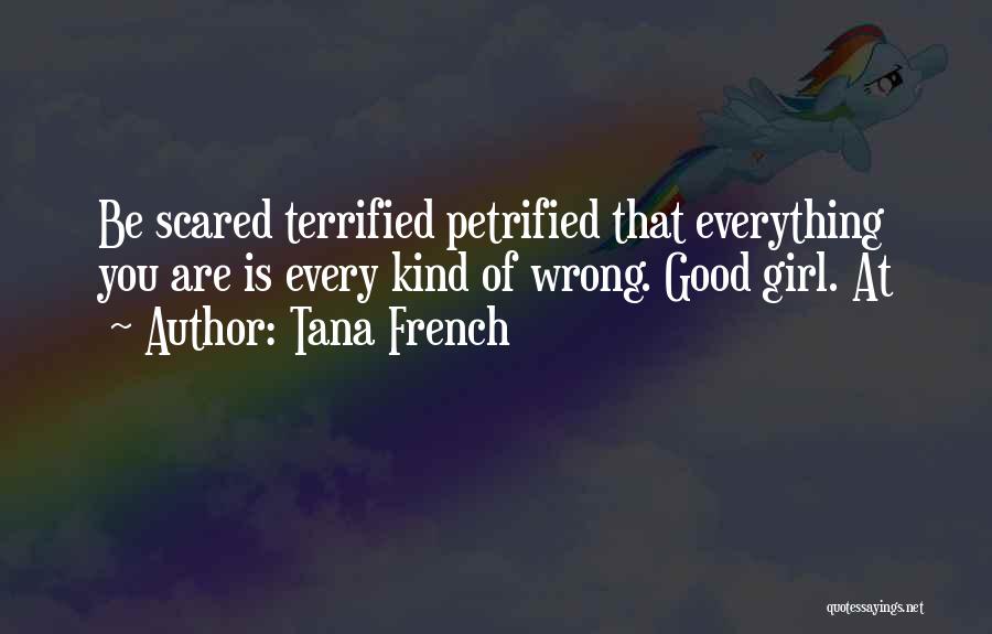 Petrified Quotes By Tana French