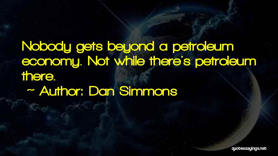 Petroleum Quotes By Dan Simmons