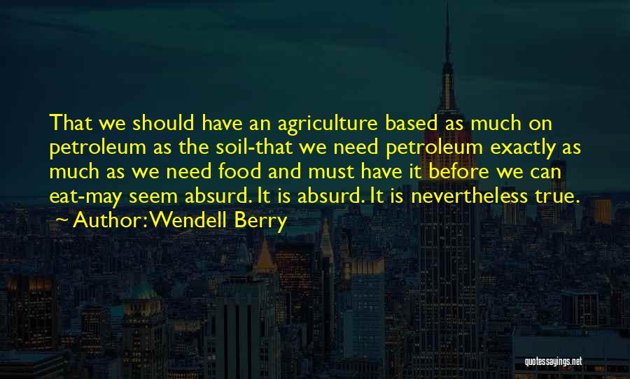 Petroleum Quotes By Wendell Berry