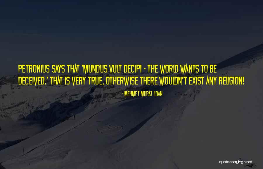 Petronius Best Quotes By Mehmet Murat Ildan Petronius Best Quotes By Mehmet Murat Ildan