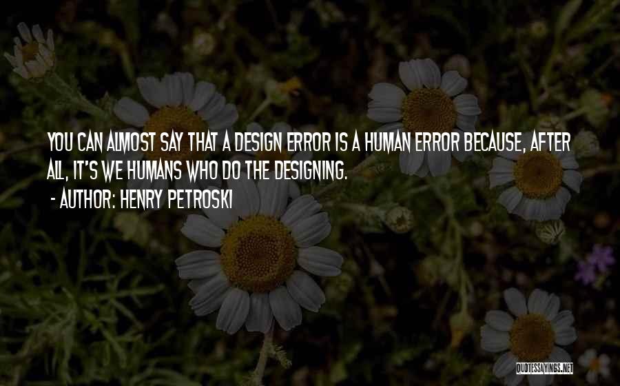 Petroski Quotes By Henry Petroski