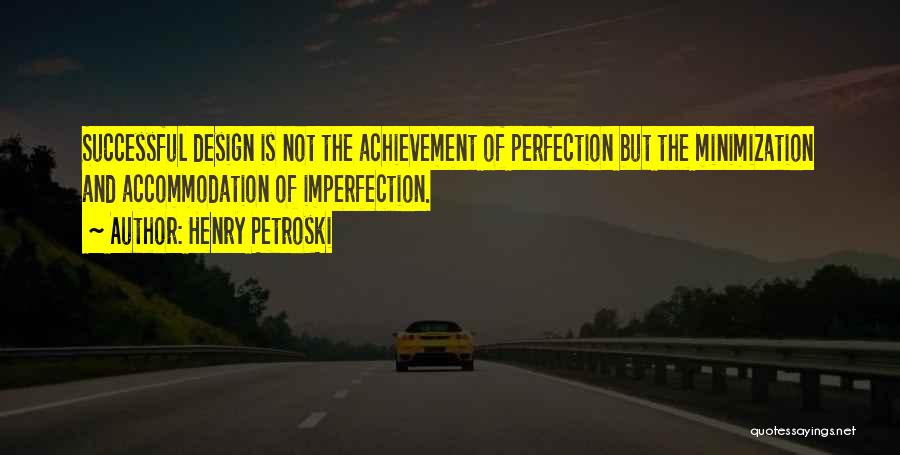 Petroski Quotes By Henry Petroski