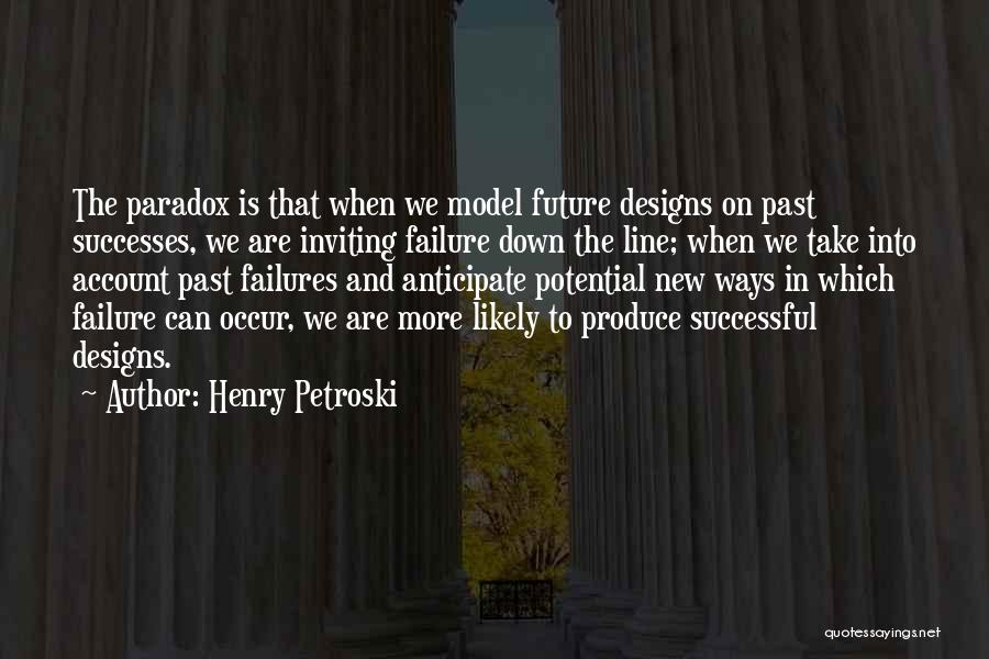 Petroski Quotes By Henry Petroski