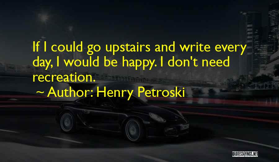 Petroski Quotes By Henry Petroski