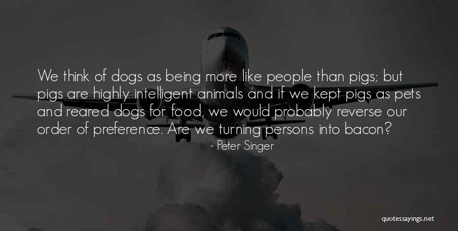 Pets And Animals Quotes By Peter Singer Pets And Animals Quotes By Peter Singer