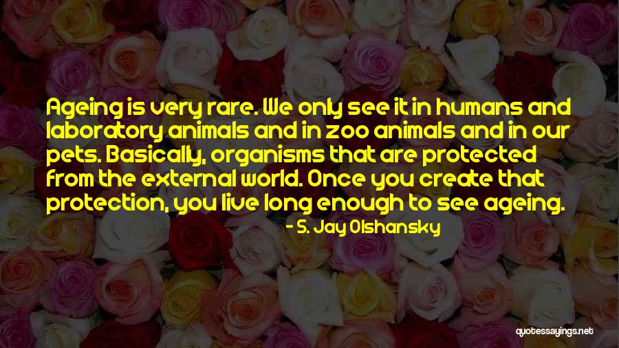 Pets And Animals Quotes By S. Jay Olshansky Pets And Animals Quotes By S. Jay Olshansky