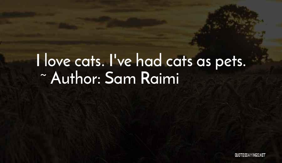 Pets Cats Quotes By Sam Raimi