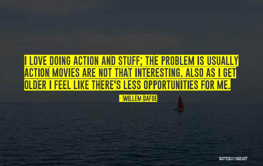 Petsas Hill Quotes By Willem Dafoe Petsas Hill Quotes By Willem Dafoe