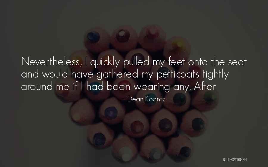 Petticoats Quotes By Dean Koontz Petticoats Quotes By Dean Koontz