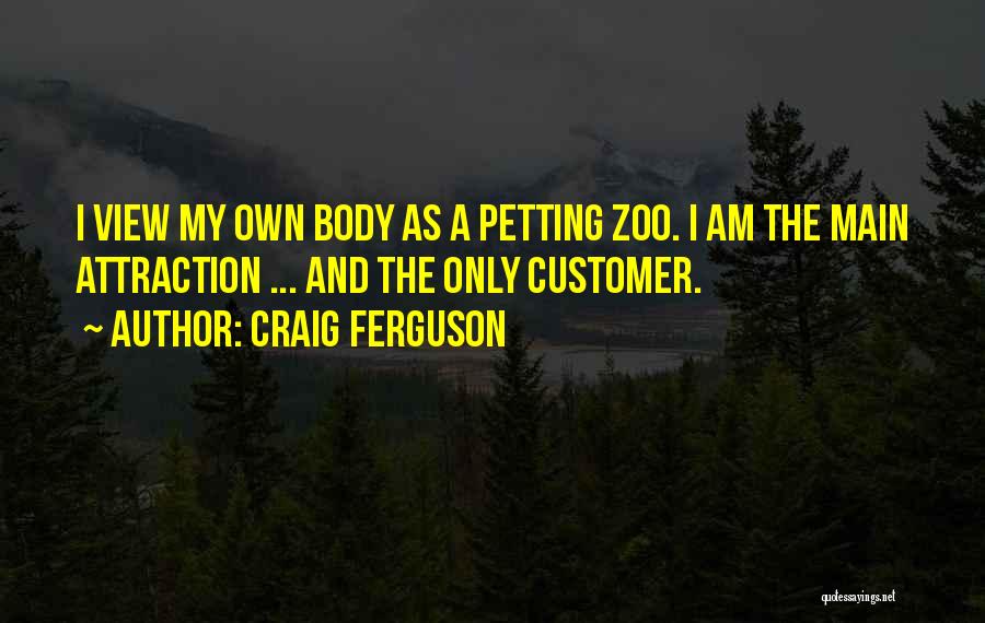 Petting Zoos Quotes By Craig Ferguson