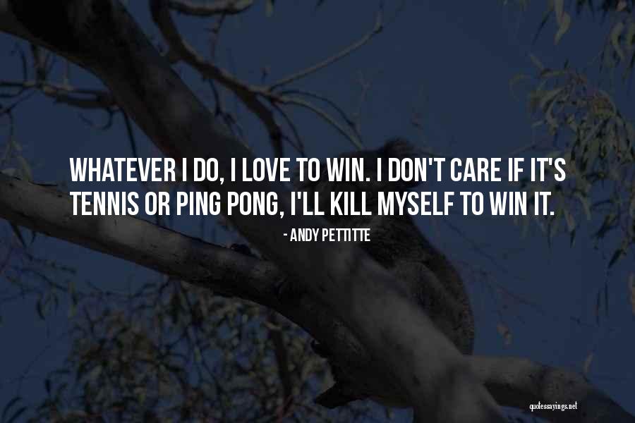 Pettitte Quotes By Andy Pettitte Pettitte Quotes By Andy Pettitte
