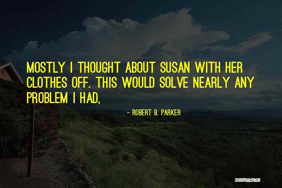 Pettitte Quotes By Robert B. Parker Pettitte Quotes By Robert B. Parker