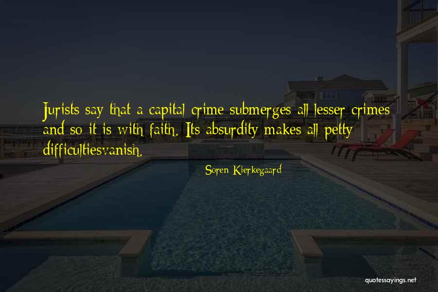 Petty Crimes Quotes By Soren Kierkegaard Petty Crimes Quotes By Soren Kierkegaard
