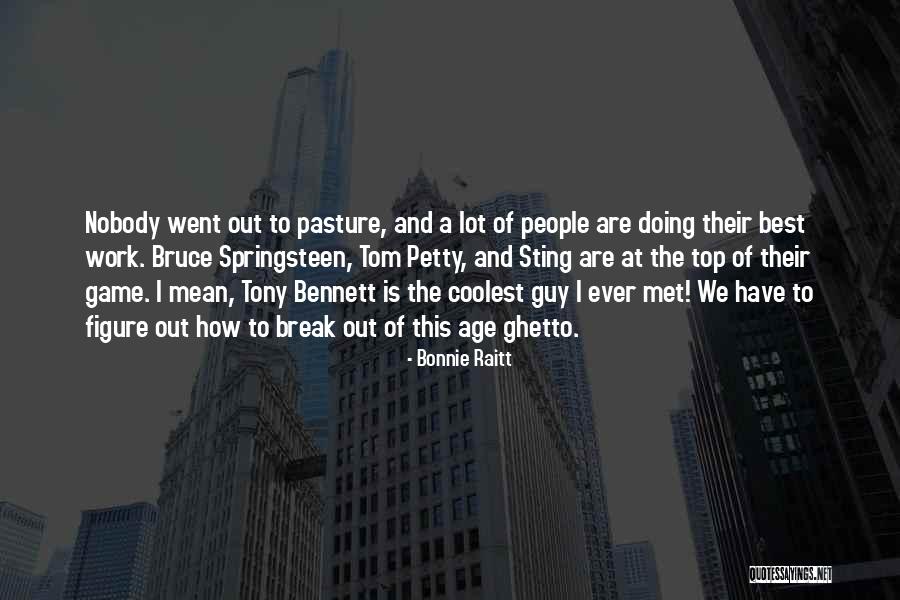 Petty Games Quotes By Bonnie Raitt Petty Games Quotes By Bonnie Raitt