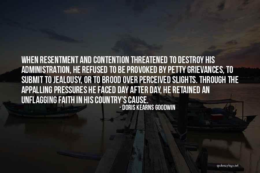 Petty Jealousy Quotes By Doris Kearns Goodwin Petty Jealousy Quotes By Doris Kearns Goodwin