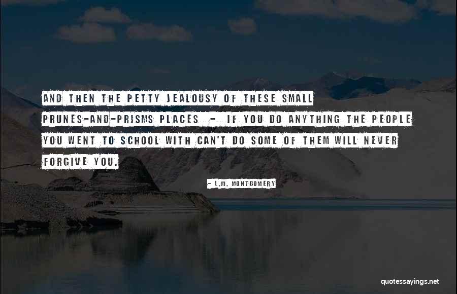 Petty Jealousy Quotes By L.M. Montgomery Petty Jealousy Quotes By L.M. Montgomery