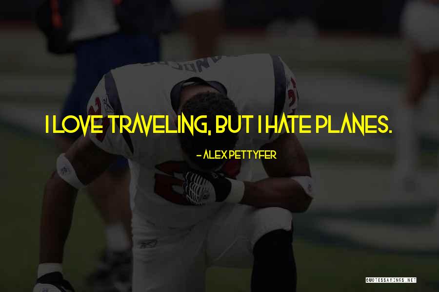 Pettyfer Alex Quotes By Alex Pettyfer