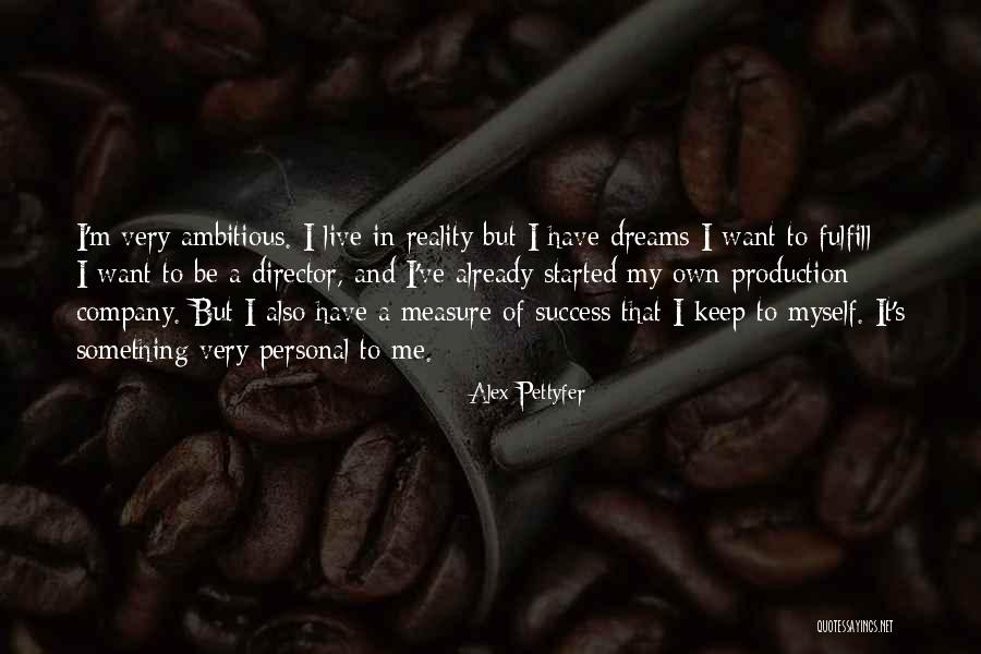 Pettyfer Quotes By Alex Pettyfer Pettyfer Quotes By Alex Pettyfer