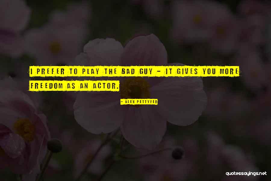 Pettyfer Quotes By Alex Pettyfer Pettyfer Quotes By Alex Pettyfer