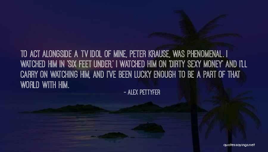 Pettyfer Quotes By Alex Pettyfer Pettyfer Quotes By Alex Pettyfer