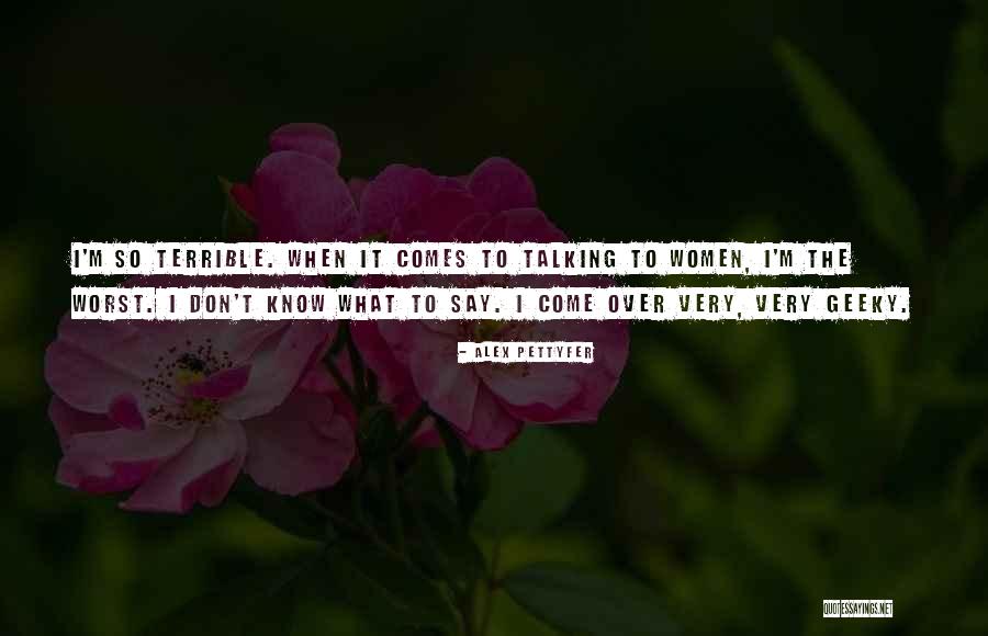 Pettyfer Quotes By Alex Pettyfer Pettyfer Quotes By Alex Pettyfer