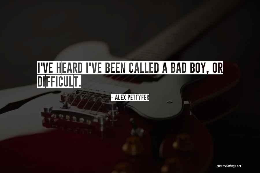 Pettyfer Quotes By Alex Pettyfer