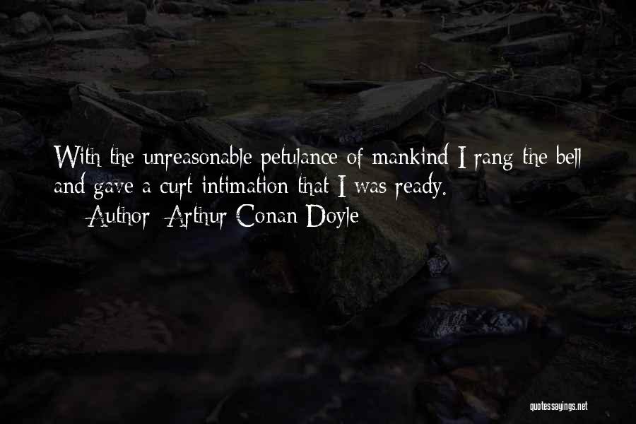 Petulance Quotes By Arthur Conan Doyle