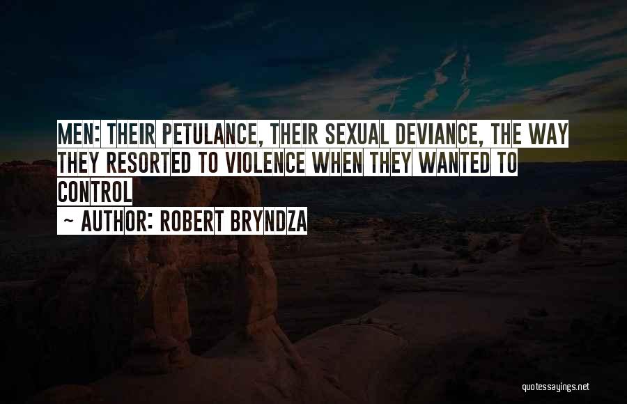 Petulance Quotes By Robert Bryndza