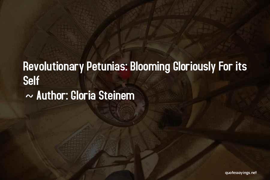 Petunias Quotes By Gloria Steinem