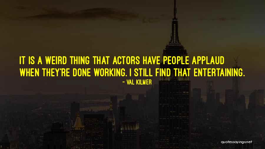 Peverelli Vivai Quotes By Val Kilmer Peverelli Vivai Quotes By Val Kilmer