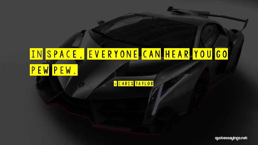 Pew Pew Quotes By Chris Taylor Pew Pew Quotes By Chris Taylor
