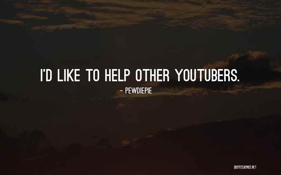 PewDiePie Quotes 1563976 PewDiePie Quotes 1563976