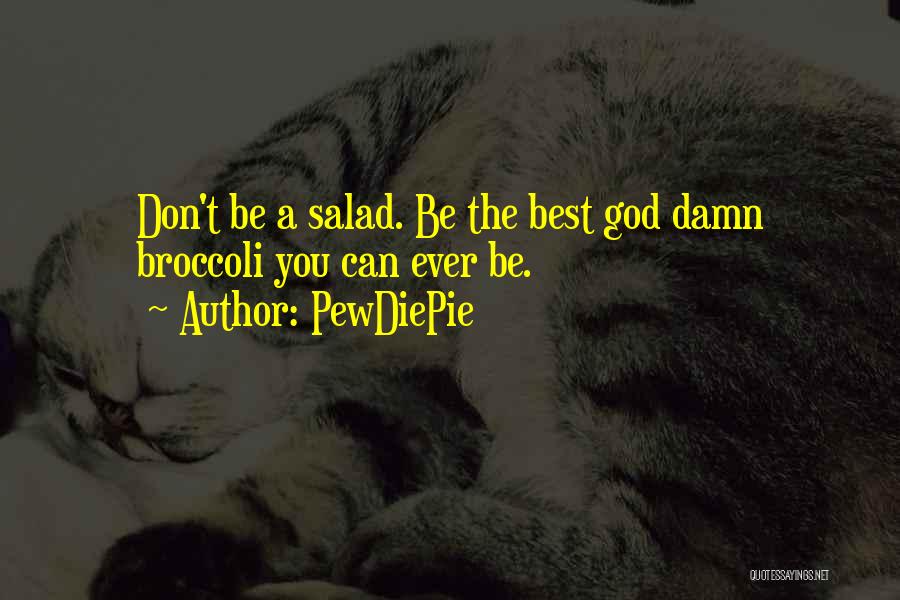 Pewdiepie Salad Quotes By PewDiePie