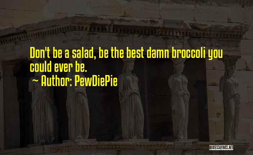 Pewdiepie Salad Quotes By PewDiePie