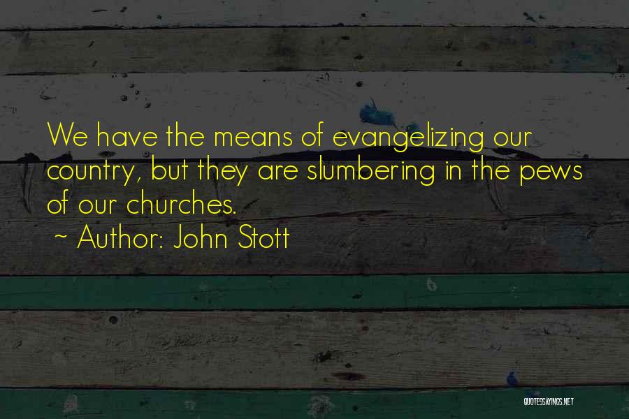 Pews Quotes By John Stott